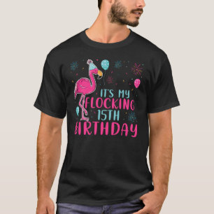 It's My 15th Flocking Birthday Flamingo Birthday T-Shirt