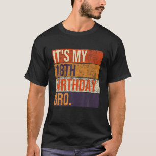 It's My 18Th Birthday Bro Eighn Birthday Party Gir T-Shirt
