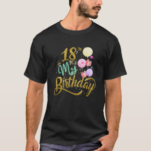 It's My 18Th Birthday Funny Gifts For Women 18 Yea T-Shirt