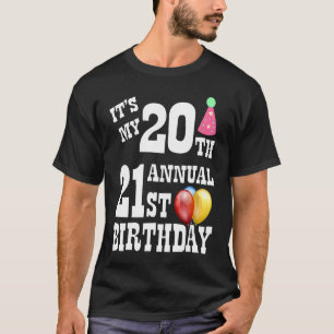 Its My 20th Annual 21st Birthday T-Shirt