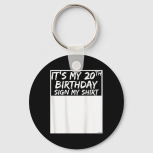 Its My 20th Birthday Sign My Shirt On The Back  Key Ring