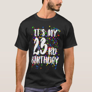 Its My 23rd Birthday  Happy Birthday T-Shirt