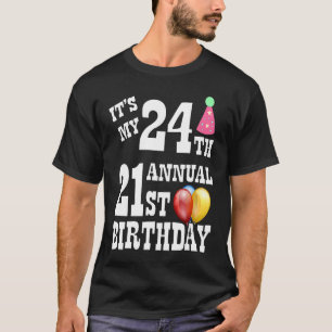 Its My 24th Annual 21st Birthday T-Shirt