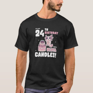 It's my 24th Birthday That's Olotl Candles  Axolot T-Shirt