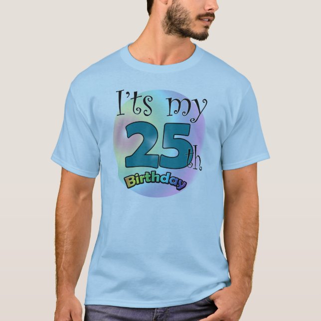 It's my 25th Birthday T-Shirt (Front)