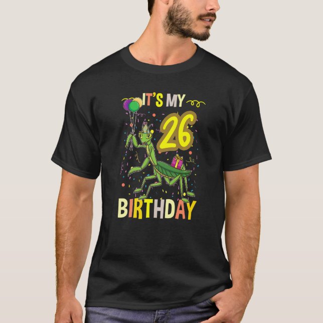 Its My 26th Birthday Praying Mantis Insect T-Shirt (Front)