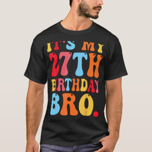 It's My 27th Birthday Bro 27 Years Old Boys Girls T-Shirt