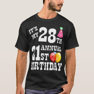 Its My 28th Annual 21st Birthday T-Shirt