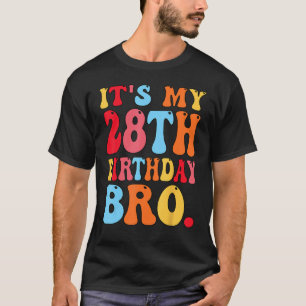 It's My 28th Birthday Bro 28 Years Old Boys Girls T-Shirt