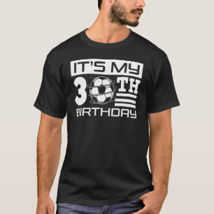 It's My 30th Birthday Soccer Bday Team Party 30 T-Shirt