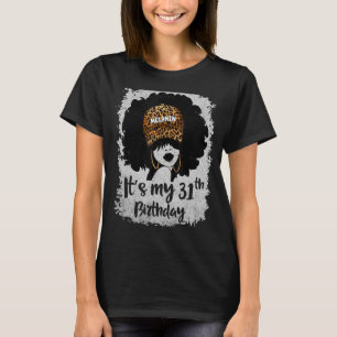 It's My 31st Birthday 31 Years Old Leopard Melanin T-Shirt
