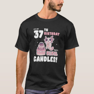 It's my 37th Birthday That's Olotl Candles Axolo T-Shirt