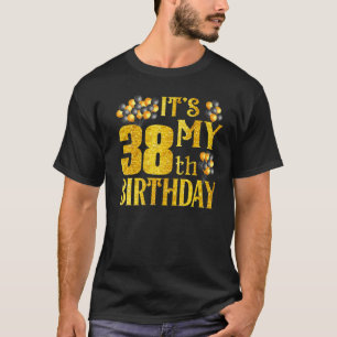 Its My 38th Birthday Happy 1984 Birthday For Men W T-Shirt