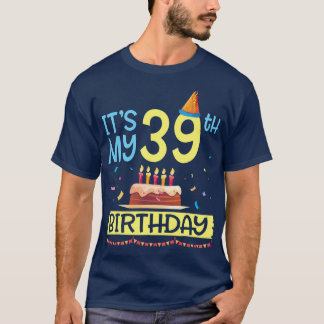 Its My 39th Birthday Happy 39 Years Dad Mummy Son  T-Shirt