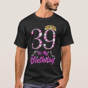 It's My 39th Birthday Queen Tiara Shoes 39 Yrs Old T-Shirt