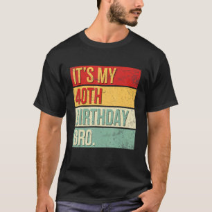 It's My 40th Birthday Bro 40 Years Old King Queen T-Shirt