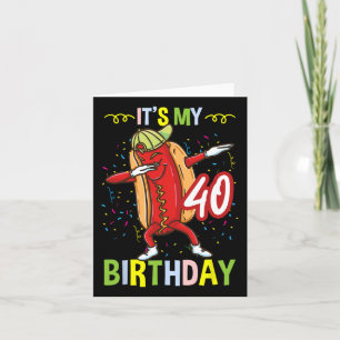 Its My 40th Birthday Hot Dog Men Women  Card