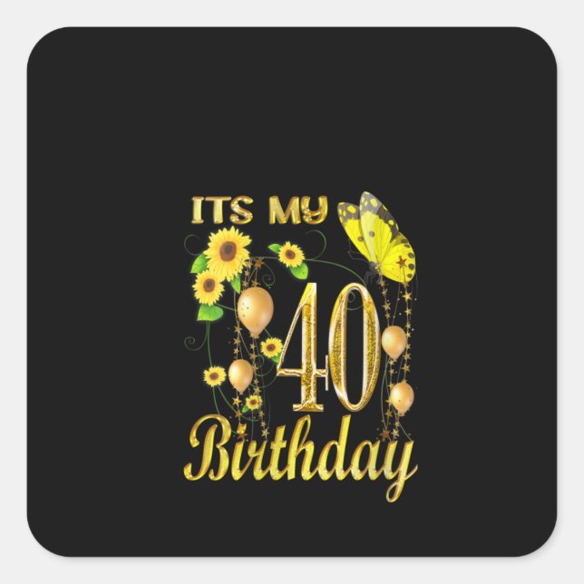 Its My 40th Birthday Sunflower Butterfly Square Sticker (Front)