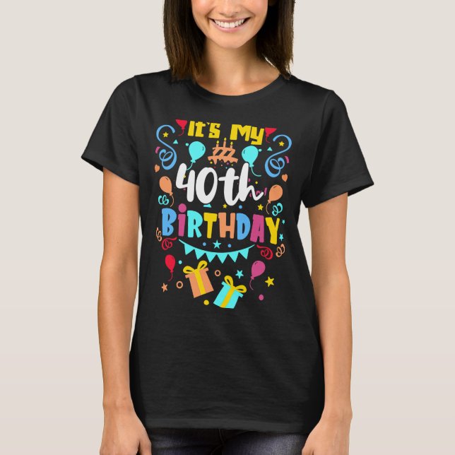 It's My 40th Birthday. T-Shirt (Front)