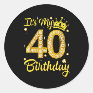 It's My 40th Birthday Women Queen Diamond Crown  Classic Round Sticker