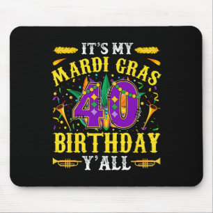 It's My 40th Mardi Gras Birthday Yall Celebration  Mouse Pad