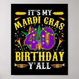 It's My 40th Mardi Gras Birthday Yall Celebration Poster