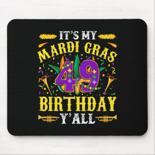 It's My 49th Mardi Gras Birthday Yall Celebration Mouse Pad