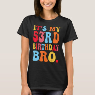 It's My 53rd Birthday Bro 53 Years Old Boys Girls T-Shirt