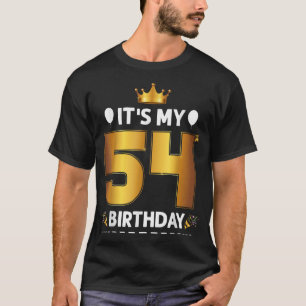 Its My 54 Birthday 54th Birthday 54 Years Old T-Shirt
