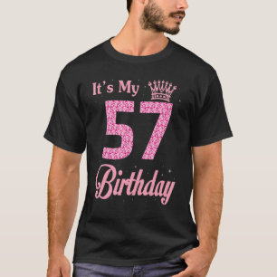 It's My 57 Years Old Queen Birthday Happy Me You B T-Shirt
