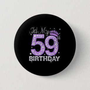 Its My 59th Birthday Queen Women 59 Years Old Diam 6 Cm Round Badge