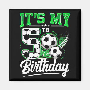 It's My 5th Birthday Boy Soccer Ball 5 Year Old Nu Magnet