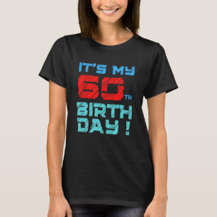 It's My 60th BirthDay Birthday For Men Women Kids T-Shirt
