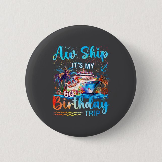 It's My 60th Birthday Trip Cruise Vacation Matchin 6 Cm Round Badge (Front)