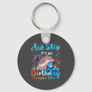 It's My 60th Birthday Trip Cruise Vacation Matchin Key Ring