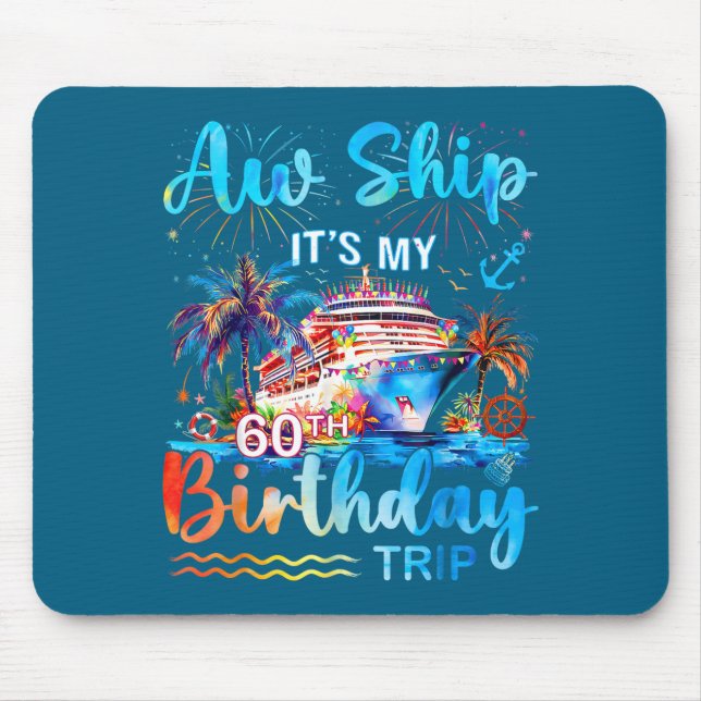 It's My 60th Birthday Trip Cruise Vacation Matchin Mouse Pad (Front)