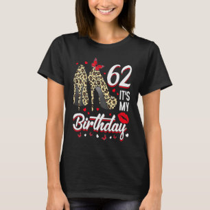 It's My 62 Birthday Leopard High Heels Happy 62 Ye T-Shirt