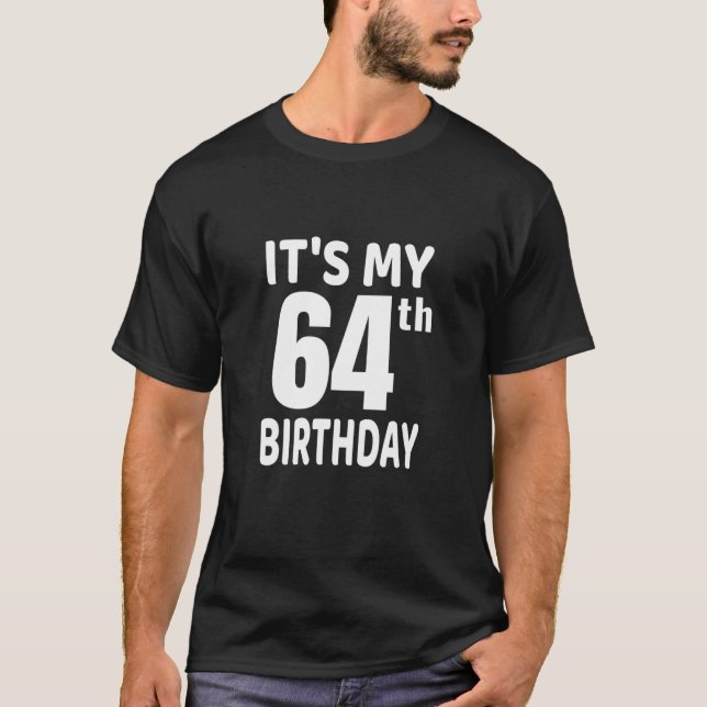 It's My 64Th Birthday T-Shirt (Front)