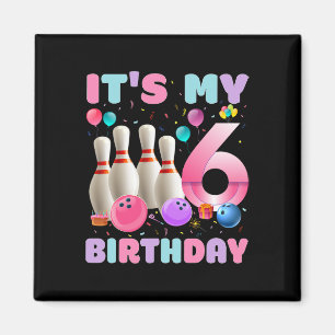 It's My 6 Birthday Bowling 6th Birthday Party Bday Magnet