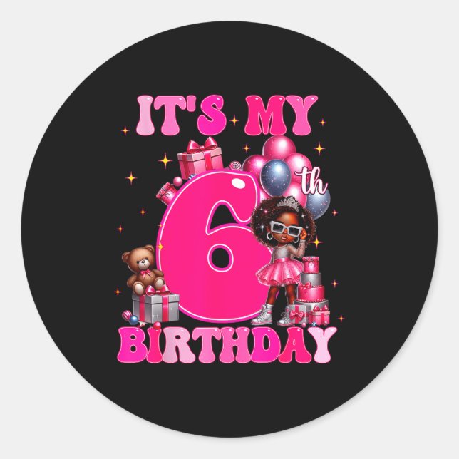 It's My 6th Birthday Black Girl 6 Year Old Melanin Classic Round Sticker (Front)