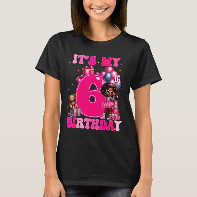 It's My 6th Birthday Black Girl 6 Year Old Melanin T-Shirt (Front)