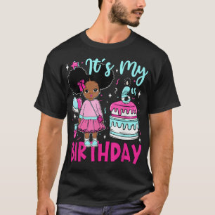 Its My 6th Birthday Black Girls Kids Cute Birthday T-Shirt