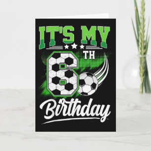 It's My 6th Birthday Boy Soccer Ll 6 Year Old Birt Card