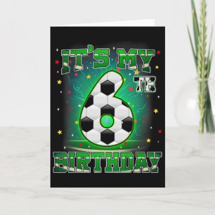 Its My 6th Birthday Boys Soccer 6 Years Old Party Card