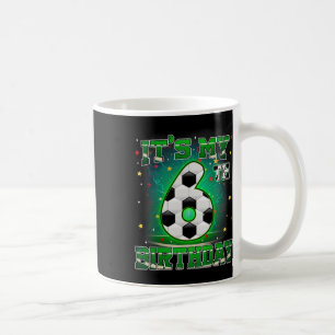 Its My 6th Birthday Boys Soccer 6 Years Old Party Coffee Mug