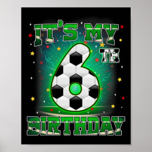 Its My 6th Birthday Boys Soccer 6 Years Old Party Poster