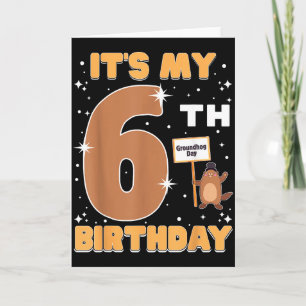Its My 6th Birthday Groundhog Day 6 Years Old Girl Card