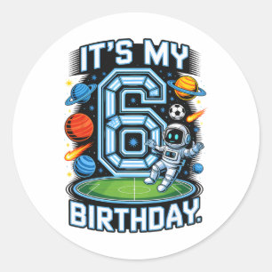It's My 6th Birthday Space Soccer Robot Astronaut Classic Round Sticker