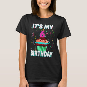 It's My 6th Birthday Sweet Cupcake Six 6 Year Old T-Shirt