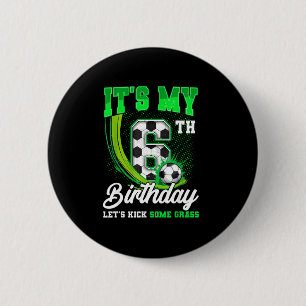 Its My 6th Soccer Birthday Boy Funny 6 Year Old Bd Cm Round Badge